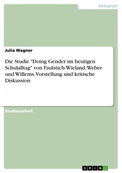 Die Studie &quote;Doing Gender im heutigen Schulalltag&quote; von Faulstich-Wieland, Weber und Willems. Vorstellung und kritische Diskussion