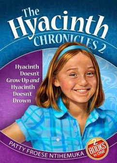 Hyacinth Doesn't Grow Up: And Hyacinth Doesn't Drown - Ntihemuka, Patty Froese