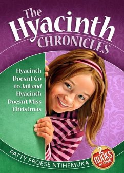 Hyacinth Doesn't Go to Jail: And, Hyacinth Doesn't Miss Christmas - Ntihemuka, Patty Froese