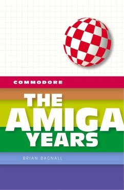 Commodore: The Amiga Years - Bagnall, Brian