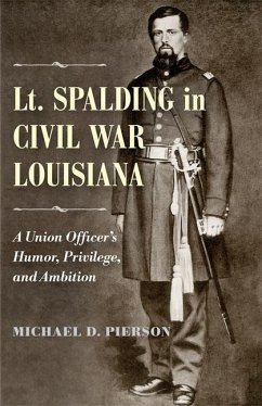 Lt. Spalding in Civil War Louisiana - Pierson, Michael D