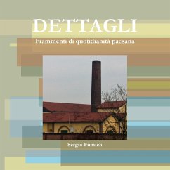 Dettagli. Frammenti di quotidianità paesana - Fumich, Sergio