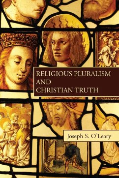 Religious Pluralism and Christian Truth - O'Leary, Joseph S.