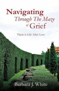Navigating Through The Maze of Grief - White, Barbara J.