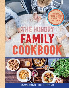 The Hungry Family Cookbook - Skjelde, Kjartan; Nordstrand, Berit