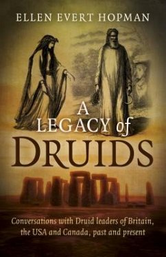 A Legacy of Druids: Conversations with Druid Leaders of Britain, the USA and Canada, Past and Present - Hopman, Ellen