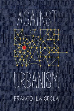 Against Urbanism - Cecla, Franco La