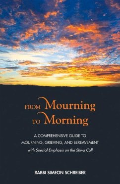 From Mourning to Morning: A Comprehensive Guide to Mourning, Grieving, and Bereavement - Schreiber, Simeon