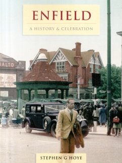 Enfield - A History And Celebration - Hoye, Stephen G.