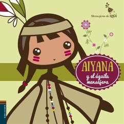 Aiyana y el águila mensajera - Alcántara, Ricardo; Alcántara Sagarbi, Ricardo