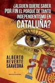 ¿Alguien quiere saber POR FIN el porqué de tanto independentismo en Cataluña?: El libro imprescindible para entender lo que ocurre realmente en Catalu