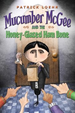 Mucumber McGee and the Honey-Glazed Ham Bone - Loehr, Patrick