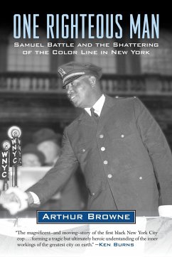 One Righteous Man: Samuel Battle and the Shattering of the Color Line in New York - Browne, Arthur