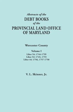 Abstracts of the Debt Books of the Provincial Land Office of Maryland. Worcester County, Volume I. Liber 54 - Skinner, Vernon L. Jr.