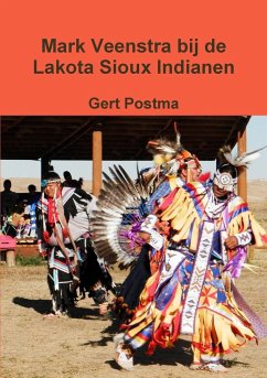 Mark Veenstra bij de Lakota Sioux Indianen - Postma, Gert