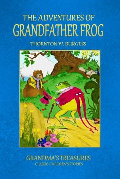 THE ADVENTURES OF GRANDFATHER FROG - Treasures, Grandma'S; Burgess, Thornton W.