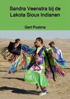 Sandra Veenstra bij de Lakota Sioux Indianen - Postma, Gert