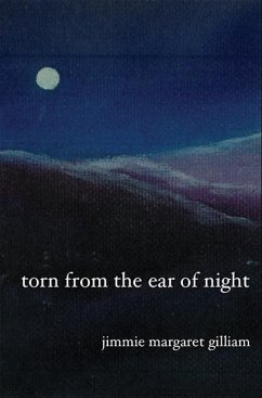 Torn from the Ear of Night - Gilliam, Jimmie Margaret
