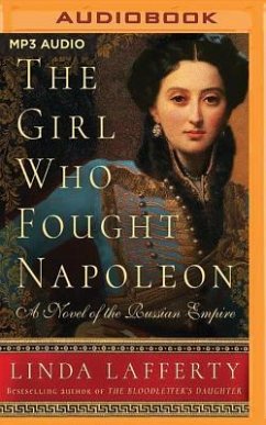 The Girl Who Fought Napoleon: A Novel of the Russian Empire - Lafferty, Linda