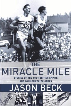 The Miracle Mile: Stories of the 1954 British Empire and Commonwealth Games - Beck, Jason