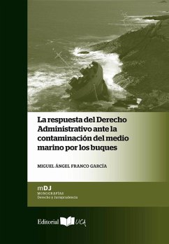 La respuesta del derecho administrativo ante la contaminación del medio marino por los buques - Franco García, Miguel Ángel