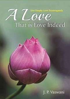 A Love That Is Love Indeed - Vaswani, J. P.