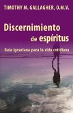 Discernimiento de Los Espiritus: Una Guia Ignaciana Para La Vida Cotidiana