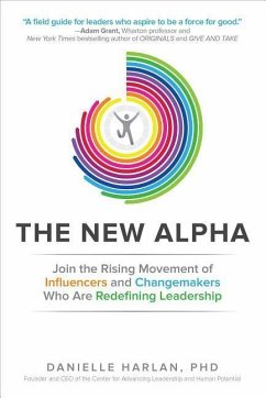 The New Alpha: Join the Rising Movement of Influencers and Changemakers Who Are Redefining Leadership - Harlan, Danielle