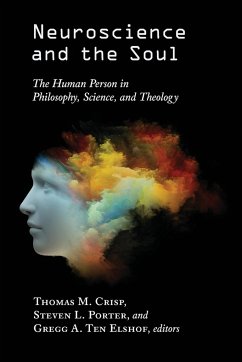 Neuroscience and the Soul: The Human Person in Philosophy, Science, and Theology - Crisp, Thomas M.