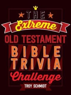 The Extreme Old Testament Bible Trivia Challenge - Schmidt, Troy
