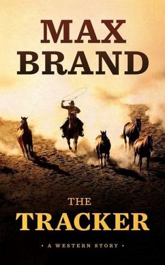 The Tracker: A Western Story - Brand, Max