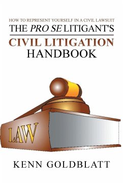 The Pro Se Litigant's Civil Litigation Handbook - Goldblatt, Kenn