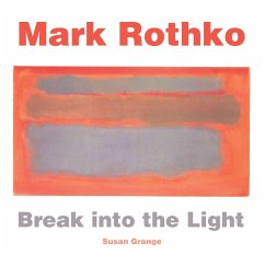 Mark Rothko: Break Into the Light - Grange, Susan