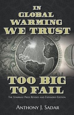 In Global Warming We Trust: Too Big to Fail - Sadar, Anthony