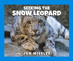 Seeking the Snow Leopard - Miceler, Jon