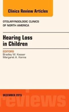 Hearing Loss in Children, an Issue of Otolaryngologic Clinics of North America - Kesser, Bradley W.