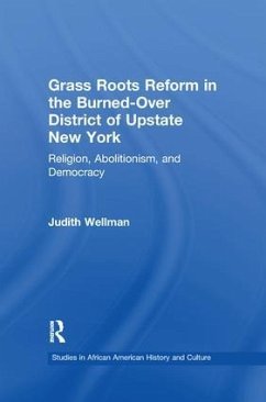 Grassroots Reform in the Burned-Over District of Upstate New York - Wellman, Judith