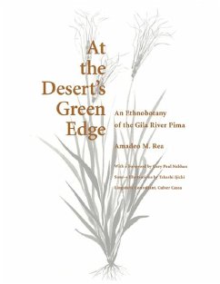 At the Desert's Green Edge: An Ethnobotany of the Gila River Pima - Rea, Amadeo M.