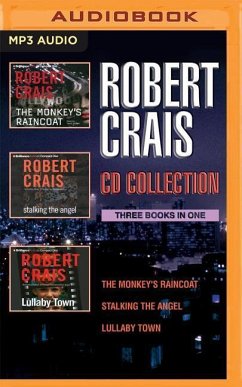 Robert Crais - Elvis Cole/Joe Pike Series: Books 1-3: The Monkey's Raincoat, Stalking the Angel, Lullaby Town - Crais, Robert