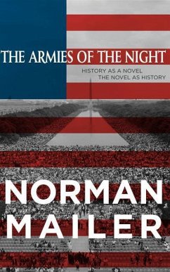 The Armies of the Night: History as a Novel, the Novel as History - Mailer, Norman