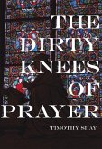 The Dirty Knees of Prayer