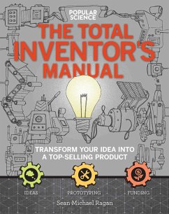 The Inventors Manual: How to Transform Your Back-Of-The-Envelope Idea Into a Gleaming Finished Product - Ragan, Sean Michael