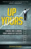 Up Yours: Finding and Climbing Your Ladder of Success