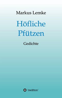 Höfliche Pfützen - Lemke, Markus