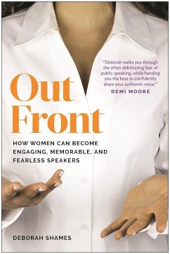 Out Front: How Women Can Become Engaging, Memorable, and Fearless Speakers - Shames, Deborah