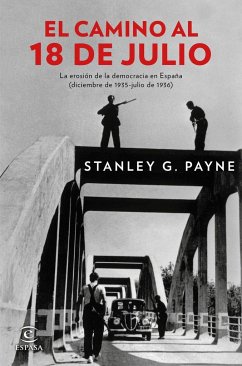 El camino al 18 de julio : la erosión de la democracia en España, diciembre de 1935 - julio de 1936 - Payne, Stanley G.