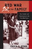 Red War on the Family: Sex, Gender, and Americanism in the First Red Scare