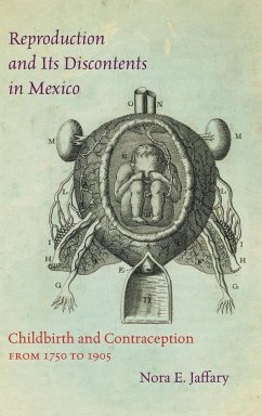 Reproduction and Its Discontents in Mexico - Jaffary, Nora E.