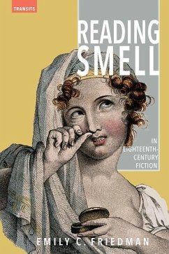 Reading Smell in Eighteenth-Century Fiction - Friedman, Emily C.