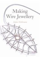 Making Wire Jewellery - Zethraeus, Janice